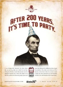 "After 200 Years, It's Time To Party," advertisement for the Kentucky Abraham Lincoln Bicentennial in 2008. Courtesy of the Kentucky Department of Tourism. Original design by Christina Hobbs and Mike Duck.
