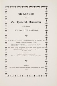 Title page, "Celebration of the One Hundredth Anniversary of the Birth of William Lloyd Garrison, By the Colored Citizens of Greater Boston under the auspices of the Suffrage League of Boston and Vicinity December 10 and 11, 1905" (Boston?: s.n., 1906). Courtesy of the American Antiquarian Society, Worcester, Massachusetts.