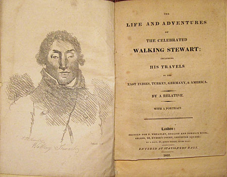 William Thomas Brande, a professor of chemistry at the Royal Institution in London who was related to Stewart by marriage, anonymously published this commemorative pamphlet shortly after Stewart's death. The Life and Adventures of the Celebrated Walking Stewart: Including his Travels in the East Indies, Turkey, Germany, & America. By a relative. (London: Printed for E. Wheatley, English and Foreign Bookseller … by J. Davy, 1822). Photograph courtesy of the author.