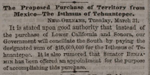 Fig. 1. "The Proposed Purchase of Territory from Mexico—The Isthmus of Tehuantepec from Mexico," paragraph taken from the front page of the New York Daily Times, Vol. 6, No. 1726, New York. Courtesy of the American Antiquarian Society, Worcester, Massachusetts.
