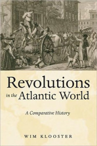 Wim Klooster, Revolutions in the Atlantic World: A Comparative History. New York: New York University Press, 2009. 239 pp., $22.
