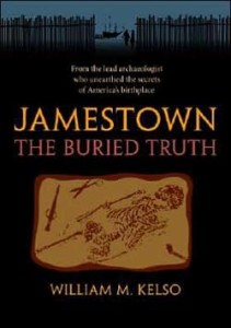 William M. Kelso, Jamestown: The Buried Truth. Charlottesville: University of Virginia Press, 2006. 248 pp., cloth, $29.95.