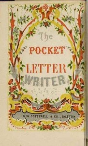 "The Pocket Letter Writer." Color added title page from The Ladies' and Gentlemens' Letter-Writer and Guide to Polite Behaviour (Boston, [ca. 1860]). Courtesy of the American Antiquarian Society, Worcester, Massachusetts.