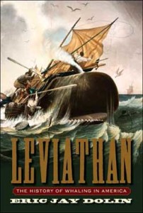 Eric Jay Dolin, Leviathan: The History of Whaling in America. New York: W.W. Norton & Company, 2007. 480 pp., hardcover, $27.95. 