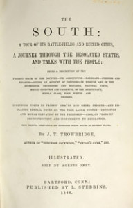 Title page of The South: A Tour of Its Battle-fields and Ruined Cities, J. T. Trowbridge (Hartford, Conn., 1866). Courtesy of the American Antiquarian Society, Worcester, Massachusetts.