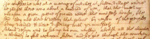 Excerpt from the William Baker Sr. confession. Courtesy of the Massachusetts State Archives (SCI-45x) Witchcraft Papers, vol. 135, no. 39, with permission. Transcription: "He confesses he was at a meeting of witches at Salem Village where he judges there was about a hundred of them, that the meeting was upon a green peece of ground neare the ministers house, He said they mett there to destroy that place by reason of the peoples being divided & theire differing with their ministers Satans design was to set up his own worship, abolish all the churches in the land, to fall next upon Salem and soe goe through the countrey, …" From Paul Boyer and Stephen Nissenbaum, eds., Salem Witchcraft Papers (New York, 1977): 66.