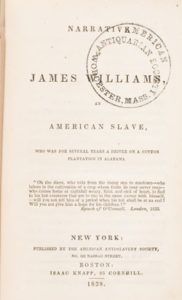 2b. Title page, from Narrative of James Williams, An American Slave … by James Williams, (Boston/New York, 1838). Courtesy of the American Antiquarian Society, Worcester, Massachusetts.
