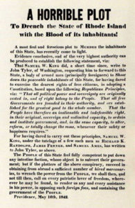 Fig. 3 "A Horrible Plot to Drench the State of Rhode Island with the Blood of its Inhabitants": This broadside was issued by the Suffrage party just one day before Dorr's attempted attack on the Providence arsenal in May 1842. Courtesy of the John Hay Library, Brown University, Providence, Rhode Island.