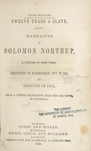 1. Title page of an original edition of Solomon Northup's Twelve Years a Slave, published in 1853. Courtesy of the UNC University Libraries, the University of North Carolina at Chapel Hill, North Carolina.