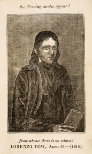 "Lorenzo Dow," engraving taken from History of Cosmopolite; or The Four Volumes of Lorenzo's journal, Concentrated in One: Containing his Experience and Travels, from Childhood, to Near his Fortieth Year, by Lorenzo Dow, third edition (Philadelphia, 1816). Courtesy of the American Antiquarian Society, Worcester, Massachusetts.