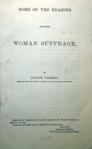 Fig. 9. Cover page of Francis Parkman, Some of the Reasons Against Woman Suffrage (Boston, 1884). Courtesy American Antiquarian Society.