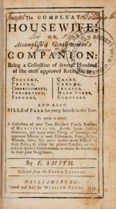 1. Title page, The Compleat Housewife: Or, Accomplish'd Gentlewoman's Companion: Being A Collection of Several Hundred of the Most Approved Receipts … by Eliza Smith (Williamsburg, Virginia, 1742). Courtesy of the American Antiquarian Society, Worcester, Massachusetts.