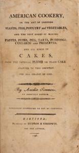 2. Title page, American Cookery, or The Art of Dressing Viands, Fish, Poultry and Vegetables … by Amelia Simmons (Hartford, Connecticut, 1796). Courtesy of the American Antiquarian Society, Worcester, Massachusetts.
