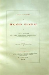 Fig. 7. Title page from The Life and Times of Benjamin Franklin, by James Parton (New York, 1864). Extended and illustrated for Curtis Guild (Boston, 1881). Courtesy of the Massachusetts Historical Society.