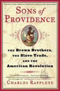 Charles Rappleye, Sons of Providence: The Brown Brothers, The Slave Trade, and The American Revolution. New York: Simon & Schuster, 2006. 416 pp., hardcover, $27.00.