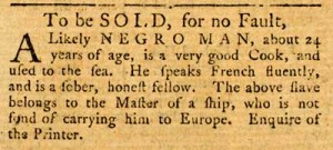 "To Be Sold for No Fault; A Likely Negro Man," advertisement taken from The Royal Gazette, Feb. 6, 1779, no. 246, (New York). Courtesy of the American Antiquarian Society, Worcester, Massachusetts.