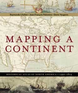 Mapping a Continent: Historical Atlas of North America, 1492-1814.