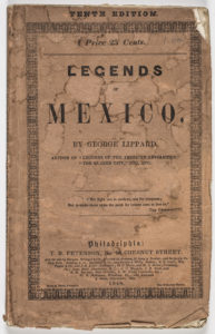 2. Front wrapper, Legends of Mexico by George Lippard, tenth edition, printed by T.B. Peterson (Philadelphia, 1848). Courtesy of the American Antiquarian Society, Worcester, Massachusetts. The original printed wrappers of Lippard’s novel contain valuable information regarding the widespread distribution of Mexican War fiction and lithographic prints. The bottom portion of the front wrapper documents a publishing network that connected Philadelphia’s T.B. Peterson to booksellers across the nation. On the rear wrapper (not pictured), Peterson advertises that his bookstore sells “all the Lithographic prints issued, colored and uncolored, plates of the late Mexican Battles, and all the caricatures published.” 
