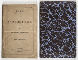 4. Front wrapper (left) and marbled cloth binding (right) of Life of Franklin Pierce, by Nathaniel Hawthorne, published by Ticknor, Reed, and Fields (Boston, 1852). Courtesy of the American Antiquarian Society, Worcester, Massachusetts. In addition to the standard publisher’s cloth binding (not pictured) and the paper binding pictured above, Ticknor, Reed, and Fields issued an unusual marbled cloth binding. The paper wrapper edition and the marbled cloth version of the Pierce biography are among the rarest items of Hawthorne’s published works. 