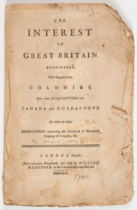 Title page of Benjamin Franklin’s The Interest of Great Britain Considered, with Regard to Her Colonies and the Acquisition of Canada or Guadeloupe, penned in response to "A letter addressed to great men" by John Douglas and "Remarks on the Letter addressed to great men" by William Burke. The pamphlet was reprinted and sold by William Bradford (Philadelphia, 1760). Courtesy of the American Antiquarian Society, Worcester, Massachusetts.  